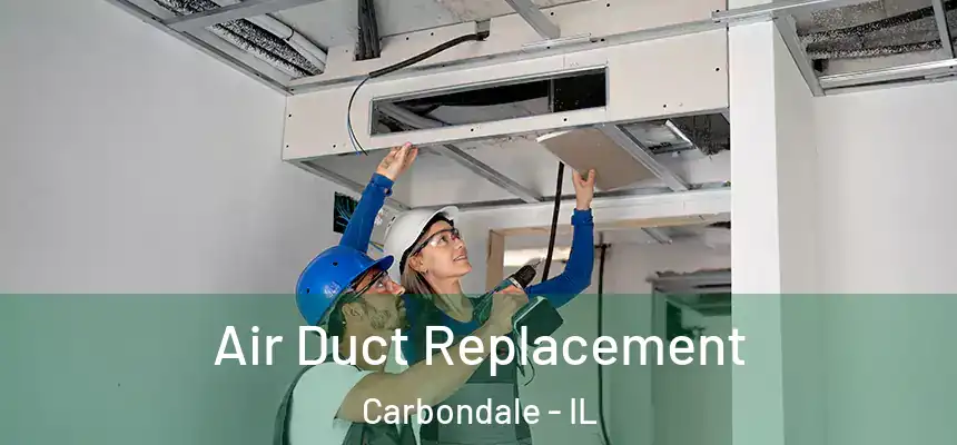  Air Duct Replacement Carbondale - IL