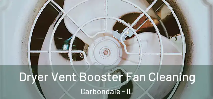 Dryer Vent Booster Fan Cleaning Carbondale - IL