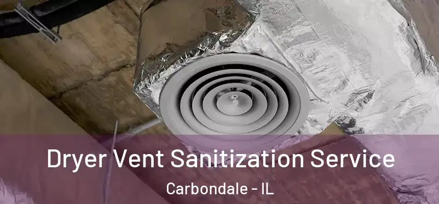  Dryer Vent Sanitization Service Carbondale - IL