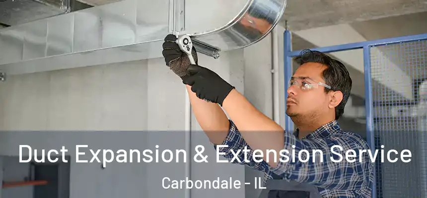 Duct Expansion & Extension Service Carbondale - IL