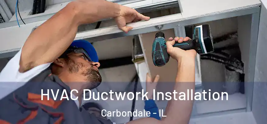 HVAC Ductwork Installation Carbondale - IL