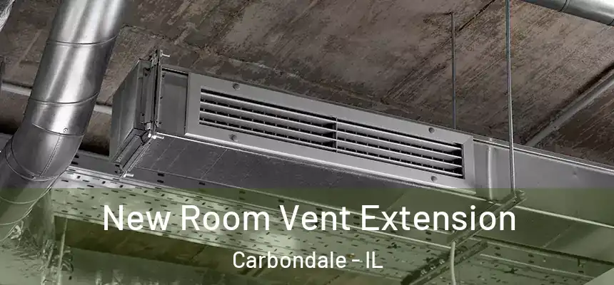  New Room Vent Extension Carbondale - IL